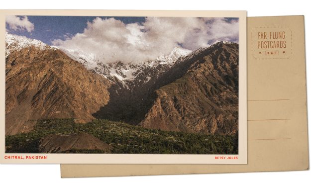Greetings from an isolated region in northern Pakistan’s Hindu Kush mountains